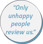 Only unhappy people review us